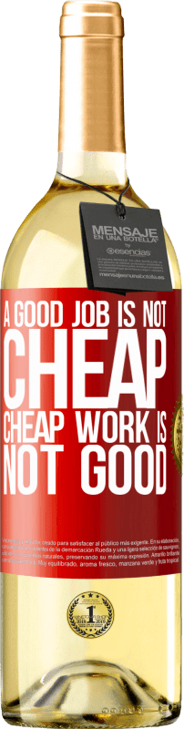 29,95 € Free Shipping | White Wine WHITE Edition A good job is not cheap. Cheap work is not good Red Label. Customizable label Young wine Harvest 2025 Verdejo