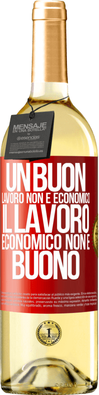 «Un buon lavoro non è economico. Il lavoro economico non è buono» Edizione WHITE