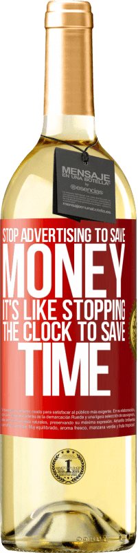 29,95 € Бесплатная доставка | Белое вино Издание WHITE Прекратить рекламу, чтобы сэкономить деньги, это все равно что остановить часы, чтобы сэкономить время Красная метка. Настраиваемая этикетка Молодое вино Урожай 2023 Verdejo