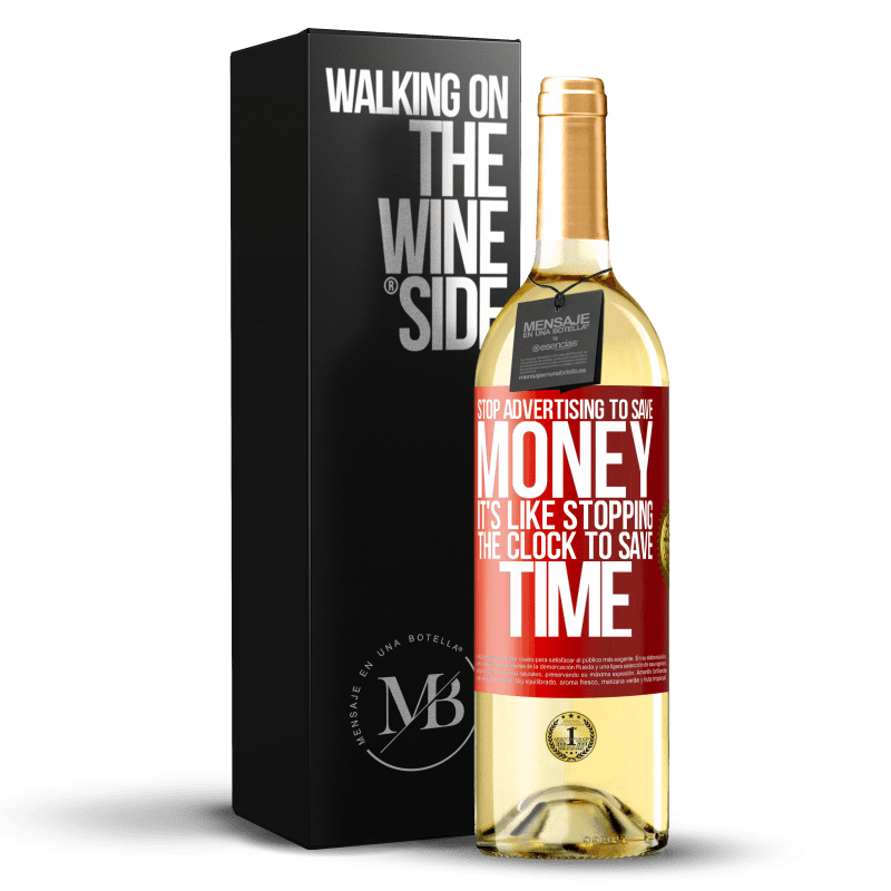 29,95 € Free Shipping | White Wine WHITE Edition Stop advertising to save money, it's like stopping the clock to save time Red Label. Customizable label Young wine Harvest 2023 Verdejo