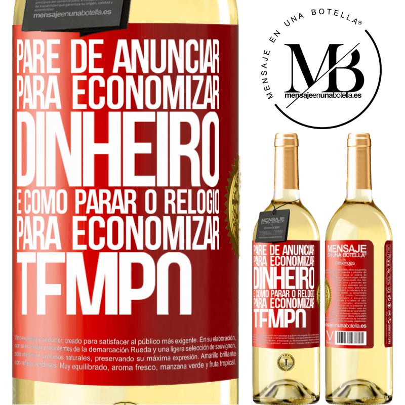 29,95 € Envio grátis | Vinho branco Edição WHITE Pare de anunciar para economizar dinheiro, é como parar o relógio para economizar tempo Etiqueta Vermelha. Etiqueta personalizável Vinho jovem Colheita 2025 Verdejo