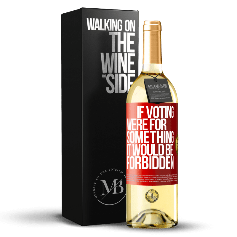 29,95 € Free Shipping | White Wine WHITE Edition If voting were for something it would be forbidden Red Label. Customizable label Young wine Harvest 2023 Verdejo