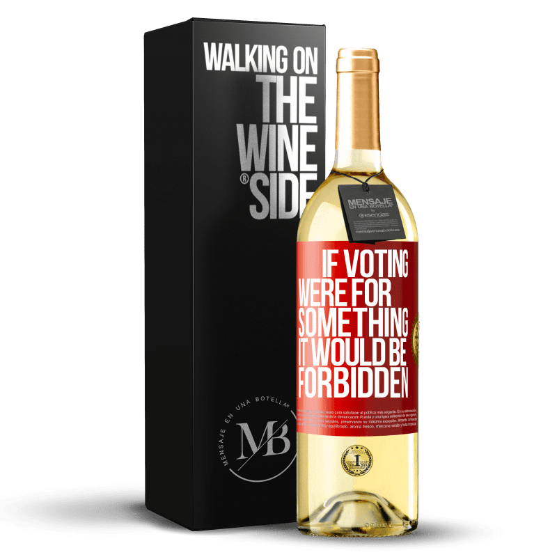 29,95 € Free Shipping | White Wine WHITE Edition If voting were for something it would be forbidden Red Label. Customizable label Young wine Harvest 2024 Verdejo