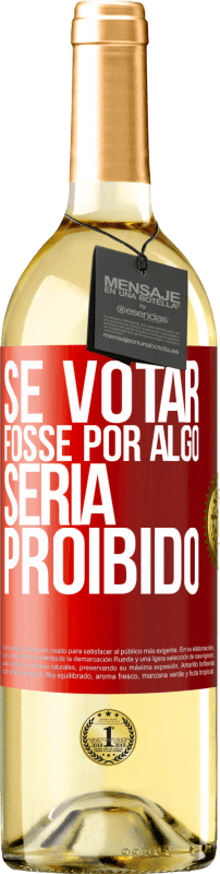 29,95 € | Vinho branco Edição WHITE Se votar fosse por algo, seria proibido Etiqueta Vermelha. Etiqueta personalizável Vinho jovem Colheita 2023 Verdejo