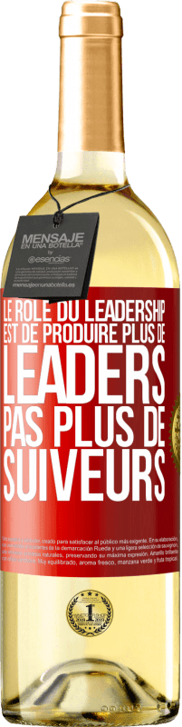«Le rôle du leadership est de produire plus de leaders pas plus de suiveurs» Édition WHITE
