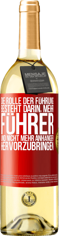 29,95 € | Weißwein WHITE Ausgabe Die Rolle der Führung besteht darin, mehr Führer und nicht mehr Anhänger hervorzubringen Rote Markierung. Anpassbares Etikett Junger Wein Ernte 2024 Verdejo