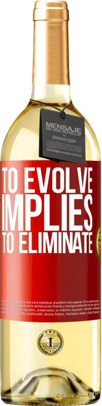 «To evolve implies to eliminate» WHITE Edition