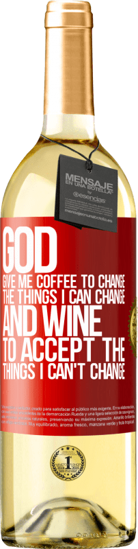 29,95 € Бесплатная доставка | Белое вино Издание WHITE Боже, дай мне кофе, чтобы изменить то, что я могу изменить, и он пришел, чтобы принять то, что я не могу изменить Красная метка. Настраиваемая этикетка Молодое вино Урожай 2023 Verdejo