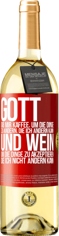 29,95 € | Weißwein WHITE Ausgabe Gott, gib mir Kaffee, um die Dinge zu ändern, die ich ändern kann und Wein, um die Dinge zu akzeptieren, die ich nicht ändern ka Rote Markierung. Anpassbares Etikett Junger Wein Ernte 2025 Verdejo