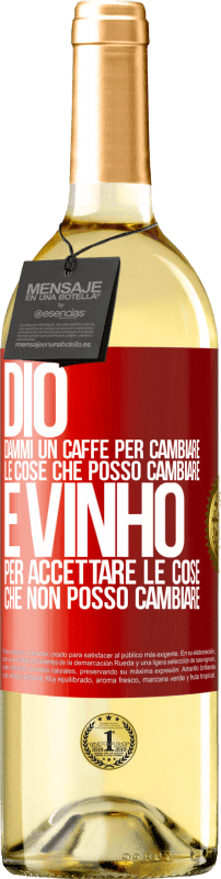 29,95 € | Vino bianco Edizione WHITE Dio, dammi il caffè per cambiare le cose che posso cambiare, ed è arrivato ad accettare le cose che non posso cambiare Etichetta Rossa. Etichetta personalizzabile Vino giovane Raccogliere 2024 Verdejo