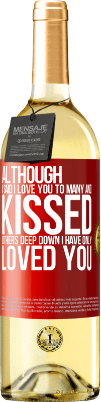 29,95 € | White Wine WHITE Edition Although I said I love you to many and kissed others, deep down I have only loved you Red Label. Customizable label Young wine Harvest 2024 Verdejo