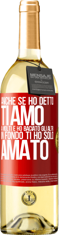 29,95 € | Vino bianco Edizione WHITE Anche se ho detto Ti amo a molti e ho baciato gli altri, in fondo ti ho solo amato Etichetta Rossa. Etichetta personalizzabile Vino giovane Raccogliere 2024 Verdejo