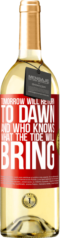 29,95 € | Белое вино Издание WHITE Завтра вернется на рассвет, и кто знает, что принесет прилив Красная метка. Настраиваемая этикетка Молодое вино Урожай 2023 Verdejo