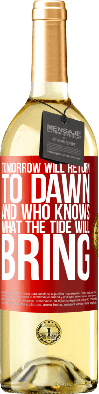 29,95 € | White Wine WHITE Edition Tomorrow will return to dawn and who knows what the tide will bring Red Label. Customizable label Young wine Harvest 2024 Verdejo