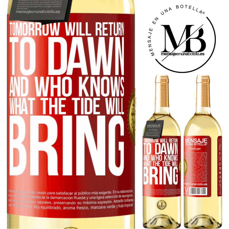 29,95 € Free Shipping | White Wine WHITE Edition Tomorrow will return to dawn and who knows what the tide will bring Red Label. Customizable label Young wine Harvest 2025 Verdejo
