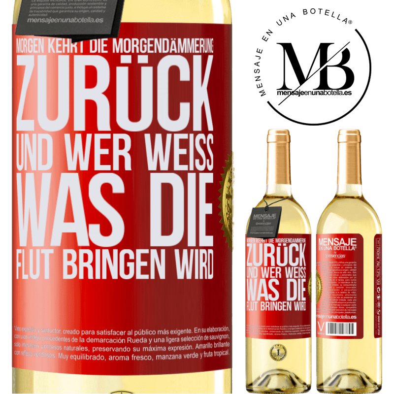 29,95 € Kostenloser Versand | Weißwein WHITE Ausgabe Morgen kehrt die Morgendämmerung zurück und wer weiß .was die Flut bringen wird Rote Markierung. Anpassbares Etikett Junger Wein Ernte 2025 Verdejo