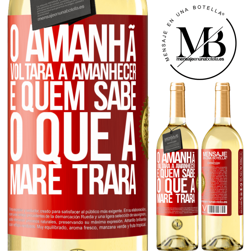 29,95 € Envio grátis | Vinho branco Edição WHITE O amanhã voltará a amanhecer e quem sabe o que a maré trará Etiqueta Vermelha. Etiqueta personalizável Vinho jovem Colheita 2023 Verdejo