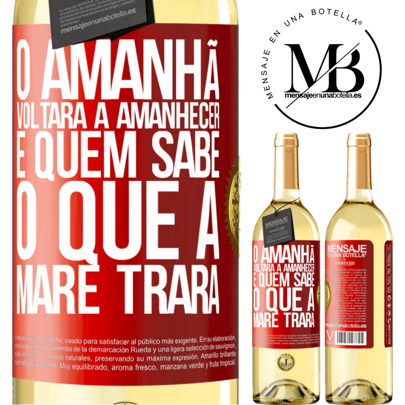 29,95 € Envio grátis | Vinho branco Edição WHITE O amanhã voltará a amanhecer e quem sabe o que a maré trará Etiqueta Vermelha. Etiqueta personalizável Vinho jovem Colheita 2025 Verdejo