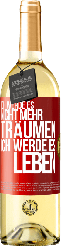 29,95 € | Weißwein WHITE Ausgabe Ich werde es nicht mehr träumen. Ich werde es leben Rote Markierung. Anpassbares Etikett Junger Wein Ernte 2024 Verdejo