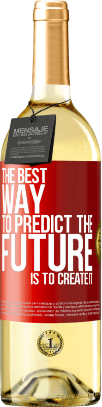 29,95 € | Белое вино Издание WHITE Лучший способ предсказать будущее - это создать его Красная метка. Настраиваемая этикетка Молодое вино Урожай 2023 Verdejo