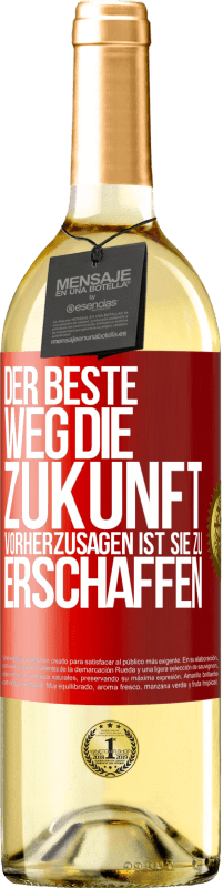 29,95 € | Weißwein WHITE Ausgabe Der beste Weg, die Zukunft vorherzusagen ist, sie zu erschaffen Rote Markierung. Anpassbares Etikett Junger Wein Ernte 2023 Verdejo