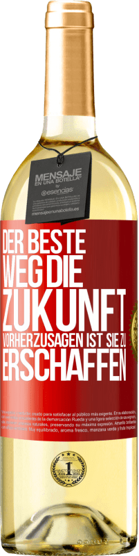 29,95 € Kostenloser Versand | Weißwein WHITE Ausgabe Der beste Weg, die Zukunft vorherzusagen ist, sie zu erschaffen Rote Markierung. Anpassbares Etikett Junger Wein Ernte 2025 Verdejo