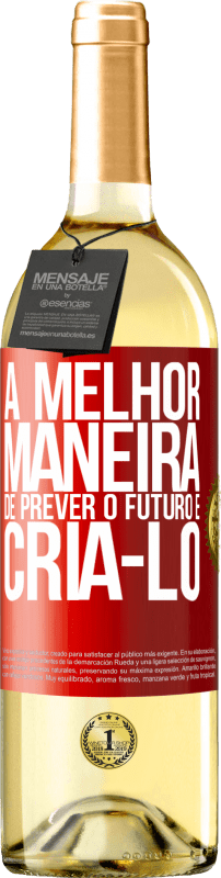 29,95 € | Vinho branco Edição WHITE A melhor maneira de prever o futuro é criá-lo Etiqueta Vermelha. Etiqueta personalizável Vinho jovem Colheita 2023 Verdejo