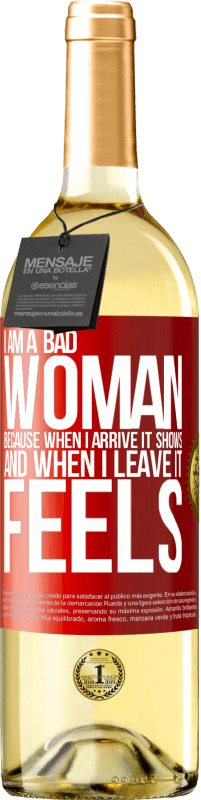 29,95 € | White Wine WHITE Edition I am a bad woman, because when I arrive it shows, and when I leave it feels Red Label. Customizable label Young wine Harvest 2024 Verdejo