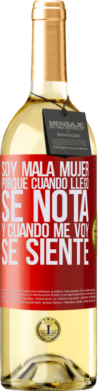 29,95 € | Vino Blanco Edición WHITE Soy mala mujer, porque cuando llego se nota, y cuando me voy se siente Etiqueta Roja. Etiqueta personalizable Vino joven Cosecha 2025 Verdejo