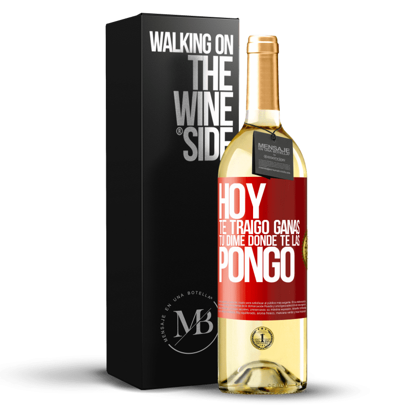 29,95 € Envío gratis | Vino Blanco Edición WHITE Hoy te traigo ganas. Tú dime dónde te las pongo Etiqueta Roja. Etiqueta personalizable Vino joven Cosecha 2024 Verdejo