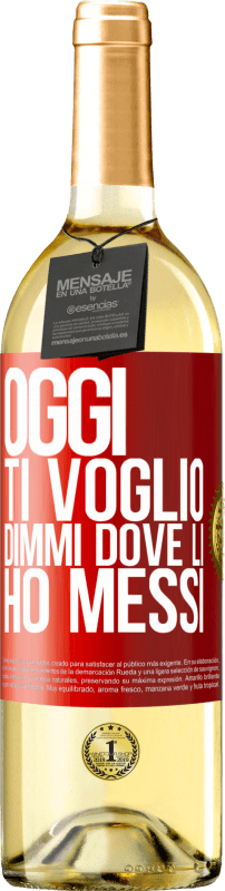 29,95 € | Vino bianco Edizione WHITE Oggi ti voglio. Dimmi dove li ho messi Etichetta Rossa. Etichetta personalizzabile Vino giovane Raccogliere 2025 Verdejo