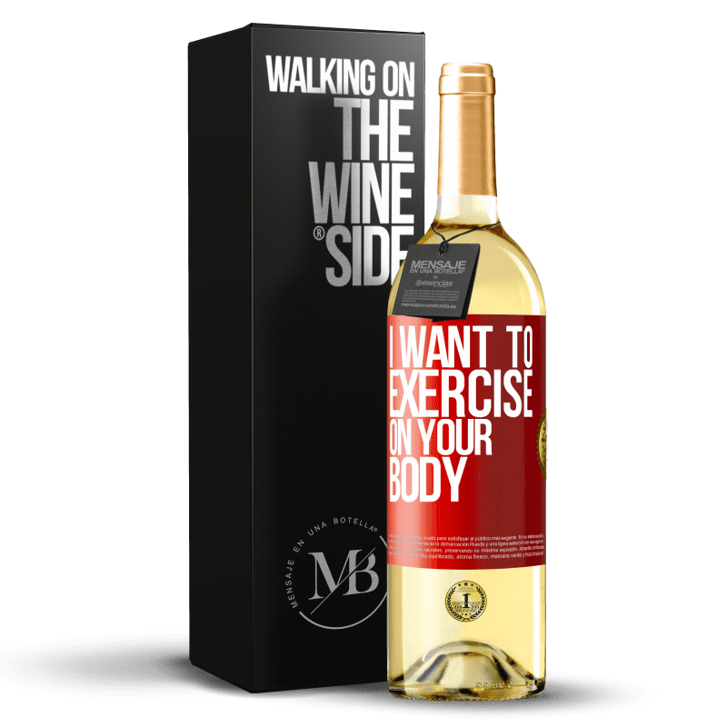 29,95 € Free Shipping | White Wine WHITE Edition I want to exercise on your body Red Label. Customizable label Young wine Harvest 2023 Verdejo