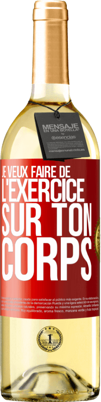 29,95 € | Vin blanc Édition WHITE Je veux faire de l'exercice sur ton corps Étiquette Rouge. Étiquette personnalisable Vin jeune Récolte 2024 Verdejo