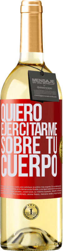 29,95 € | Vino Blanco Edición WHITE Quiero ejercitarme sobre tu cuerpo Etiqueta Roja. Etiqueta personalizable Vino joven Cosecha 2025 Verdejo