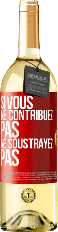 29,95 € | Vin blanc Édition WHITE Si vous ne contribuez pas, ne soustrayez pas Étiquette Rouge. Étiquette personnalisable Vin jeune Récolte 2024 Verdejo