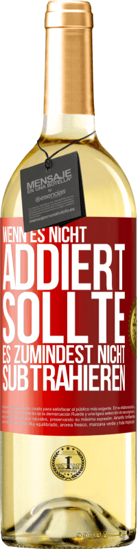 29,95 € Kostenloser Versand | Weißwein WHITE Ausgabe Wenn es nicht addiert, sollte es zumindest nicht subtrahieren Rote Markierung. Anpassbares Etikett Junger Wein Ernte 2025 Verdejo