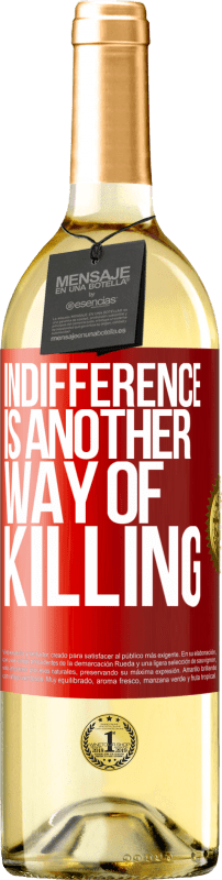 29,95 € | White Wine WHITE Edition Indifference is another way of killing Red Label. Customizable label Young wine Harvest 2024 Verdejo