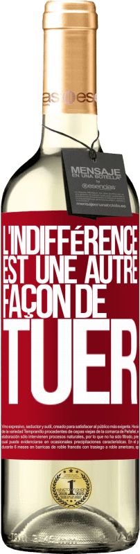 29,95 € Envoi gratuit | Vin blanc Édition WHITE L'indifférence est une autre façon de tuer Étiquette Rouge. Étiquette personnalisable Vin jeune Récolte 2025 Verdejo