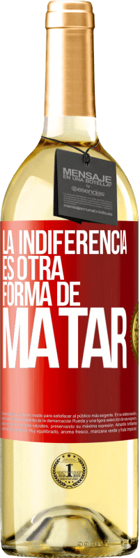 29,95 € | Vino Blanco Edición WHITE La indiferencia es otra forma de matar Etiqueta Roja. Etiqueta personalizable Vino joven Cosecha 2024 Verdejo