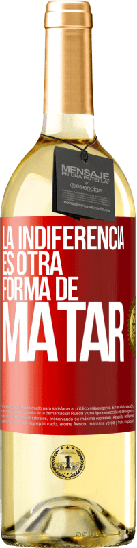 29,95 € Envío gratis | Vino Blanco Edición WHITE La indiferencia es otra forma de matar Etiqueta Roja. Etiqueta personalizable Vino joven Cosecha 2025 Verdejo