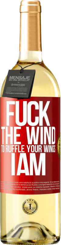 29,95 € | White Wine WHITE Edition Fuck the wind, to ruffle your wings, I am Red Label. Customizable label Young wine Harvest 2024 Verdejo