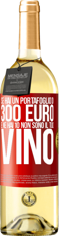 29,95 € | Vino bianco Edizione WHITE Se hai un portafoglio di 300 euro e ne hai 10, non sono il tuo vino Etichetta Rossa. Etichetta personalizzabile Vino giovane Raccogliere 2023 Verdejo