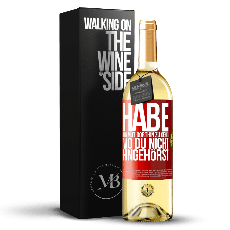 29,95 € Kostenloser Versand | Weißwein WHITE Ausgabe Habe den Mut dorthin zu gehen, wo du nicht hingehörst Rote Markierung. Anpassbares Etikett Junger Wein Ernte 2023 Verdejo