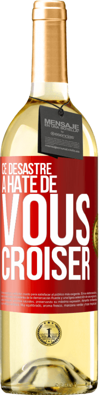 29,95 € | Vin blanc Édition WHITE Ce désastre a hâte de vous croiser Étiquette Rouge. Étiquette personnalisable Vin jeune Récolte 2024 Verdejo