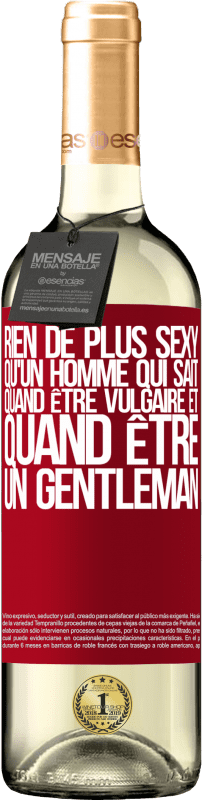 29,95 € | Vin blanc Édition WHITE Rien de plus sexy qu'un homme qui sait quand être vulgaire et quand être un gentleman Étiquette Rouge. Étiquette personnalisable Vin jeune Récolte 2025 Verdejo