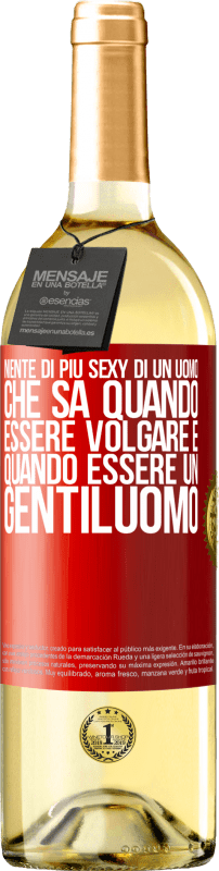 29,95 € | Vino bianco Edizione WHITE Niente di più sexy di un uomo che sa quando essere volgare e quando essere un gentiluomo Etichetta Rossa. Etichetta personalizzabile Vino giovane Raccogliere 2024 Verdejo