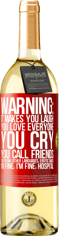 29,95 € | White Wine WHITE Edition Warning: it makes you laugh, you love everyone, you cry, you call friends, you speak other languages, erotic dance, I'm fine Red Label. Customizable label Young wine Harvest 2024 Verdejo