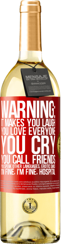 29,95 € Free Shipping | White Wine WHITE Edition Warning: it makes you laugh, you love everyone, you cry, you call friends, you speak other languages, erotic dance, I'm fine Red Label. Customizable label Young wine Harvest 2025 Verdejo