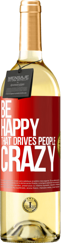 29,95 € Free Shipping | White Wine WHITE Edition Be happy. That drives people crazy Red Label. Customizable label Young wine Harvest 2025 Verdejo