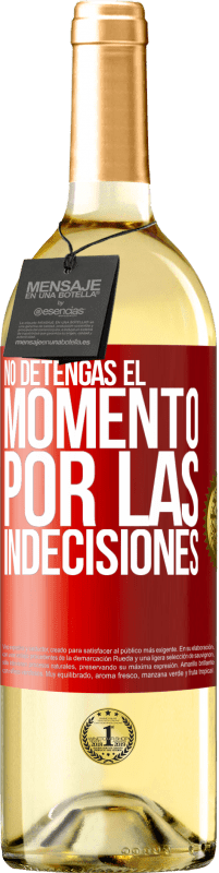 29,95 € | Vino Blanco Edición WHITE No detengas el momento por las indecisiones Etiqueta Roja. Etiqueta personalizable Vino joven Cosecha 2023 Verdejo